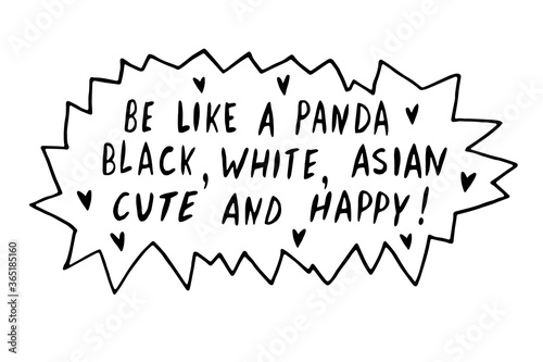 Be like panda. Black, white, asian, cute and happy - vector cute lettering doodle handwritten on theme of antiracism, protesting against racial inequality. For flyers, posters, stickers, t-shirt