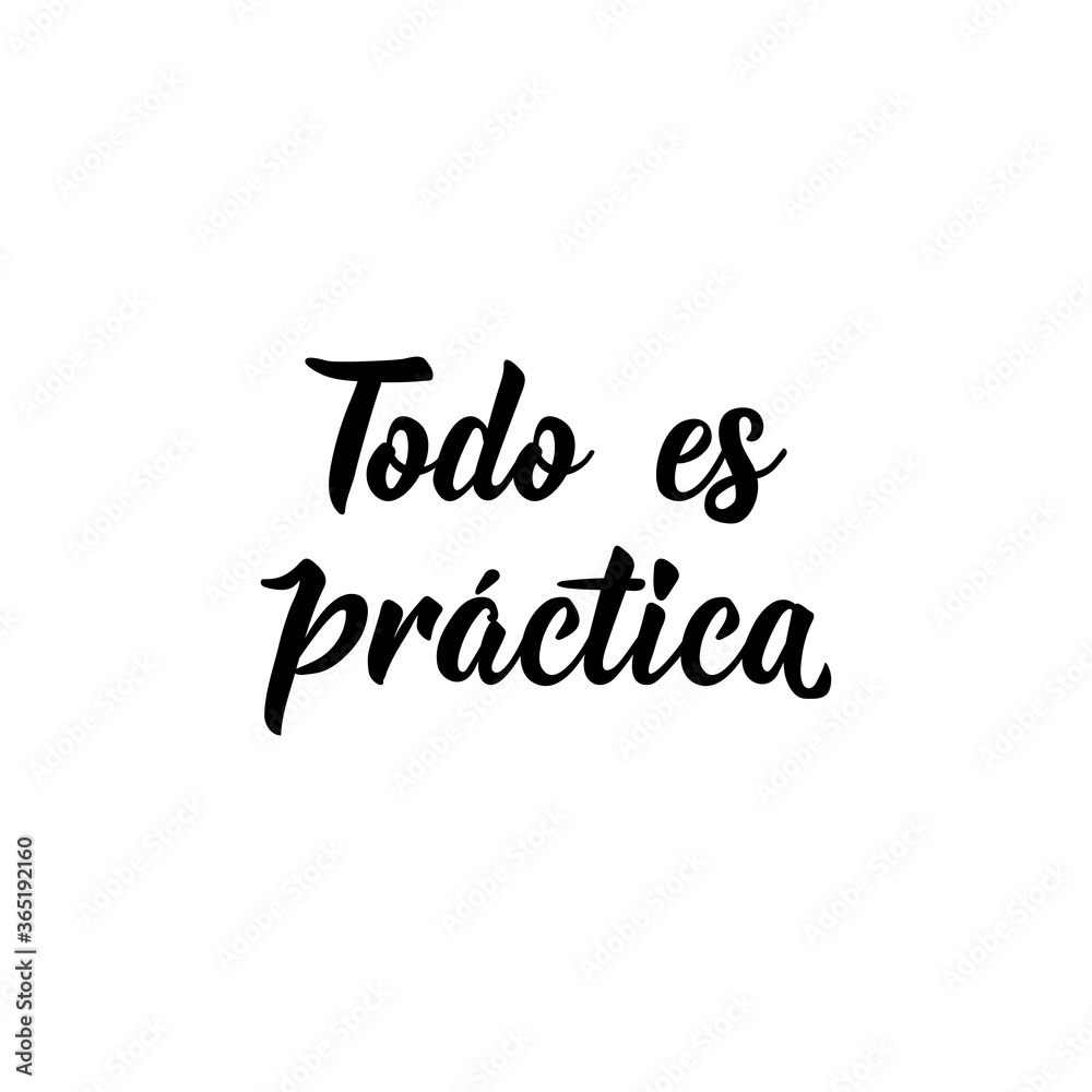 Everything is practical - in Spanish. Lettering. Ink illustration. Modern brush calligraphy. Everything is practical - in Spanish. Lettering. Ink illustration. Modern brush calligraphy.
