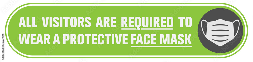 wide sticker or banner with text ALL VISITORS ARE REQUIRED TO WEAR PROTECTIVE FACE MASK and mask icon, covid-19 safety measure information sign wide sticker or banner with text ALL VISITORS ARE REQUIRED TO WEAR PROTECTIVE FACE MASK and mask icon, covid-19 safety measure information sign