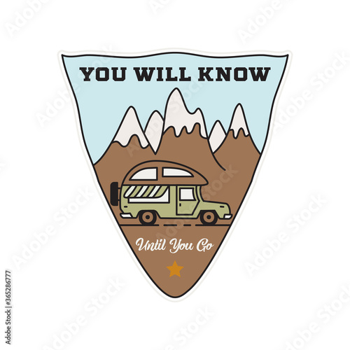 Vintage camping RV logo, adventure emblem illustration design. Outdoor road trip label with car, caravan and text - You will know untill you go. Unusual linear hipster style sticker. Stock vector.
