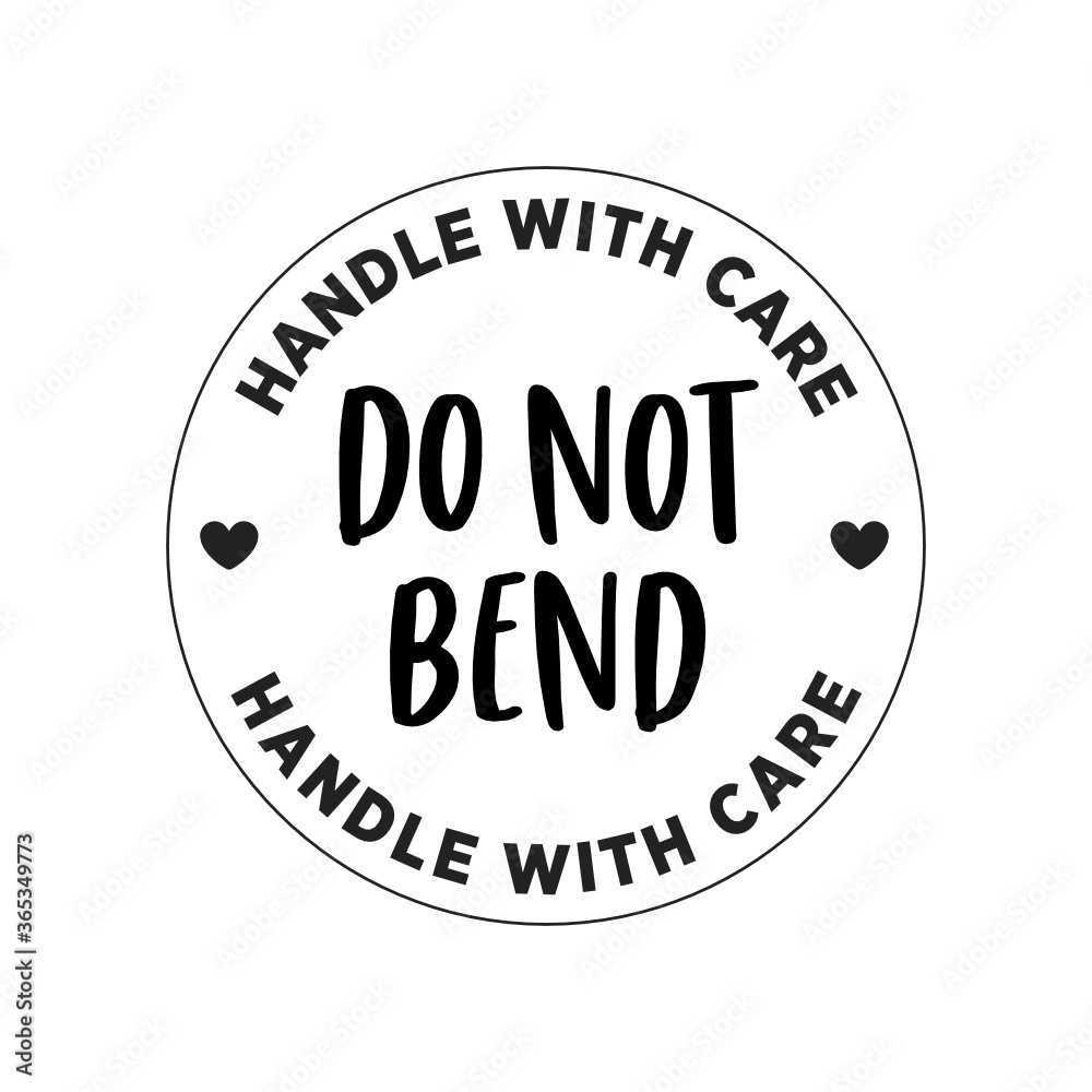 Handle With Care. Do Not Bend. Fragile Sticker. Don't Bend Label. Packaging Warning Vector Text