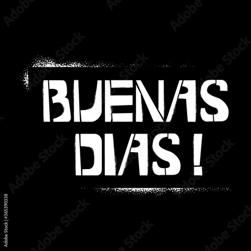 Buenas Dias stencil graffiti lettering on black background. Greeting in spanish language design templates for greeting cards, overlays, posters