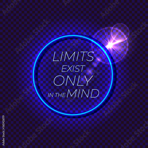 Vector motivational illustration, neon glowing lights, abstract dark background, circle frame, limits exist only in the mind.