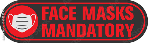 FACE MASKS MANDATORY sign or sticker for businesses with protective face covering symbol, covid-19 safety measure information sign