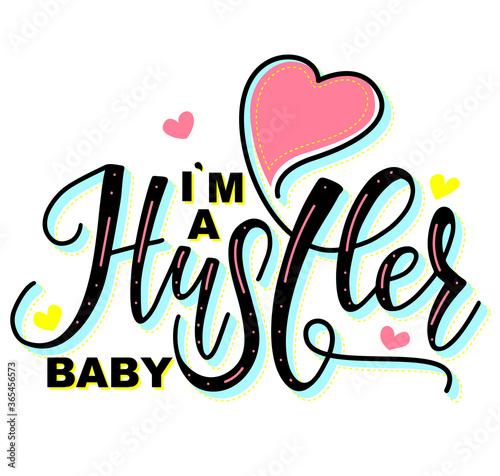 I am a hustler baby colored lettering with heart. Multicolored calligraphy for water sports club, t-shirt, banner, label, clothes, competition or social media.