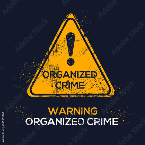Warning sign (organized crime), vector illustration.	