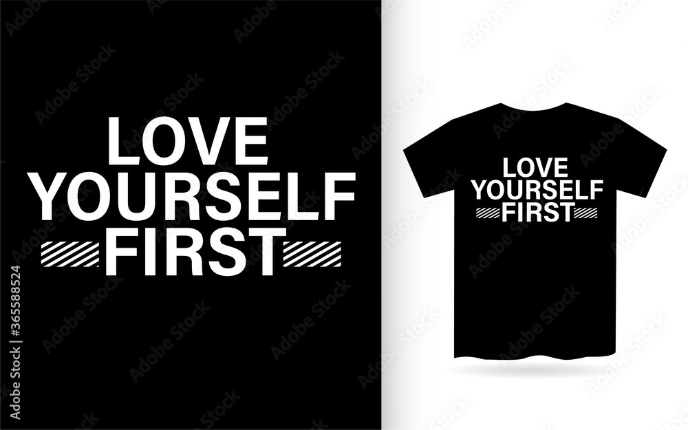 Love yourself first typography t shirt design Love yourself first typography t shirt design