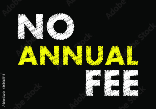 No annual fee writing text on black chalkboard.
Vector illustration 