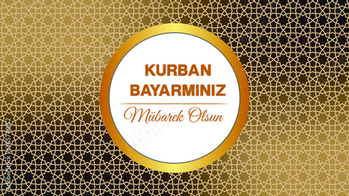 Feast of the Sacrif (Eid al-Adha Mubarak) Feast of the Sacrifice Greeting (Turkish: Kurban Bayraminiz Mübarek Olsun) Holy days of muslim community.