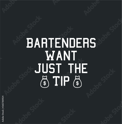 Bartenders Want Just The tip Funny Bartending Joke Shirt new design vector illustrator