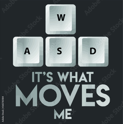 Funny Gamer Shirt Computer Gamers Tee It s What Moves Me new design vector illustrator