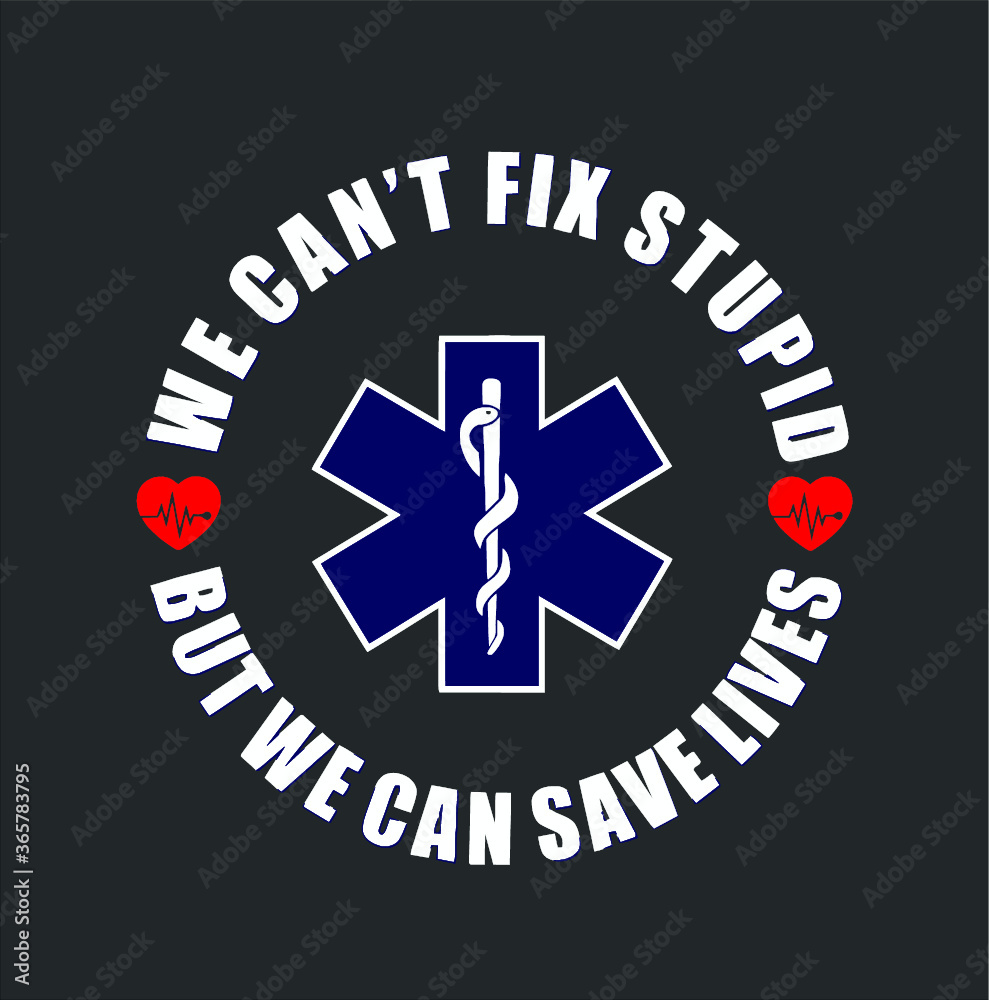 Funny Paramedic Emt Gifts We Can t Fix Stupid Ems Humor new design
