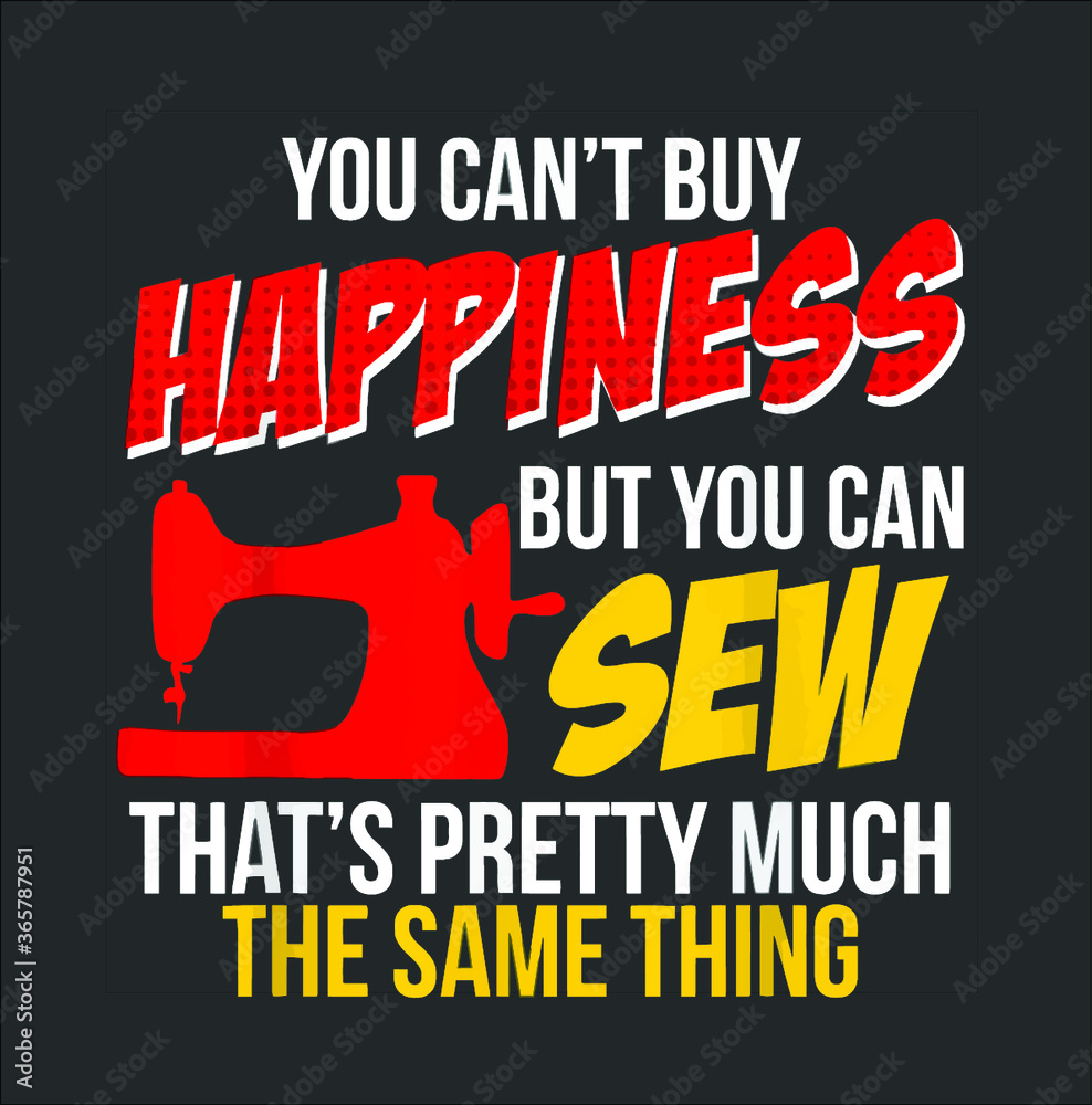 Sewing Happiness Sewer Funny Joke Gift Idea new design vector illustrator Stock Vector | Adobe Stock Sewing Happiness Sewer Funny Joke Gift Idea new design vector illustrator Stock Vector | Adobe Stock