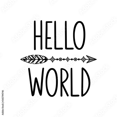 Hello world inspirational slogan inscription. Vector quotes. Illustration for prints on t-shirts and bags, posters, cards. Isolated on white background. Vector illustration. Motivational phrase.