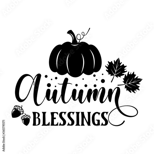 Autumn blessings inspirational slogan inscription. Vector quotes. Illustration for prints on t-shirts and bags, posters, cards. Isolated on white background. Motivational and inspirational phrase.