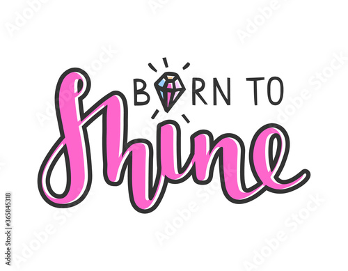 Born to shine vector text, hand drawn lettering