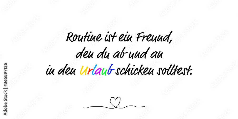 Routine ist ein Freund, den du ab und an in den Urlaub schicken solltest.