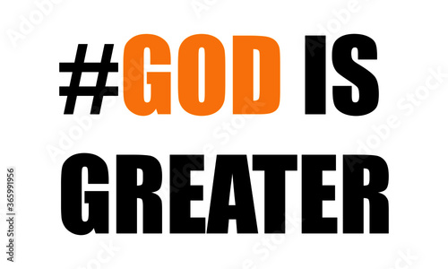 God is greater, Christian faith, Typography for print or use as poster, card, flyer or  T Shirt 