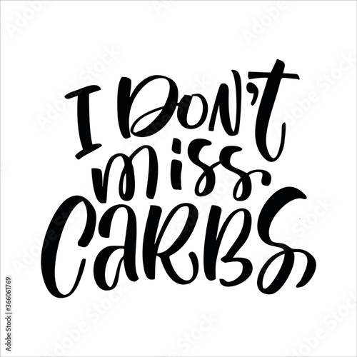 I don't miss carbs - vector hand drawn lettering isolated on white background. Motivation quote