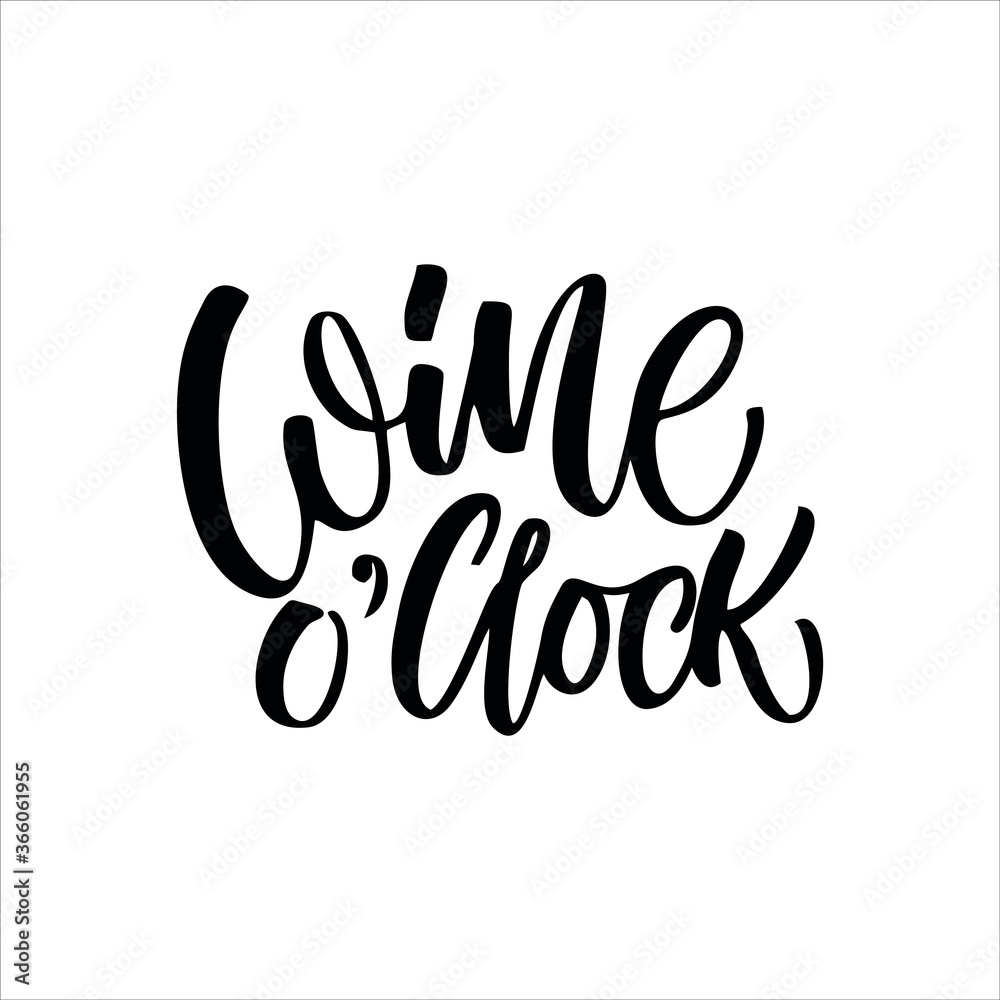 Wine o'clock - vector hand drawn lettering isolated on white background.