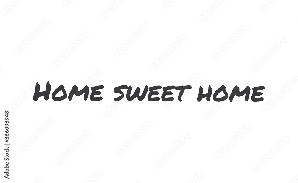 Home sweet home lettering sign. Calligraphy style typographic message.