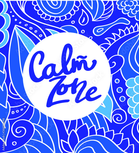 Calm zone lettering. Botanic relax slogan on blue background with botanical vector lines. Decorative oriental doodle flowers, yoga concept.