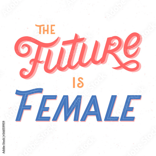 The future is female vector illustration,print for t shirts,posters,cards and banners.Stylish lettering composition.Feminism quote and woman motivational slogan.Women's movement concept