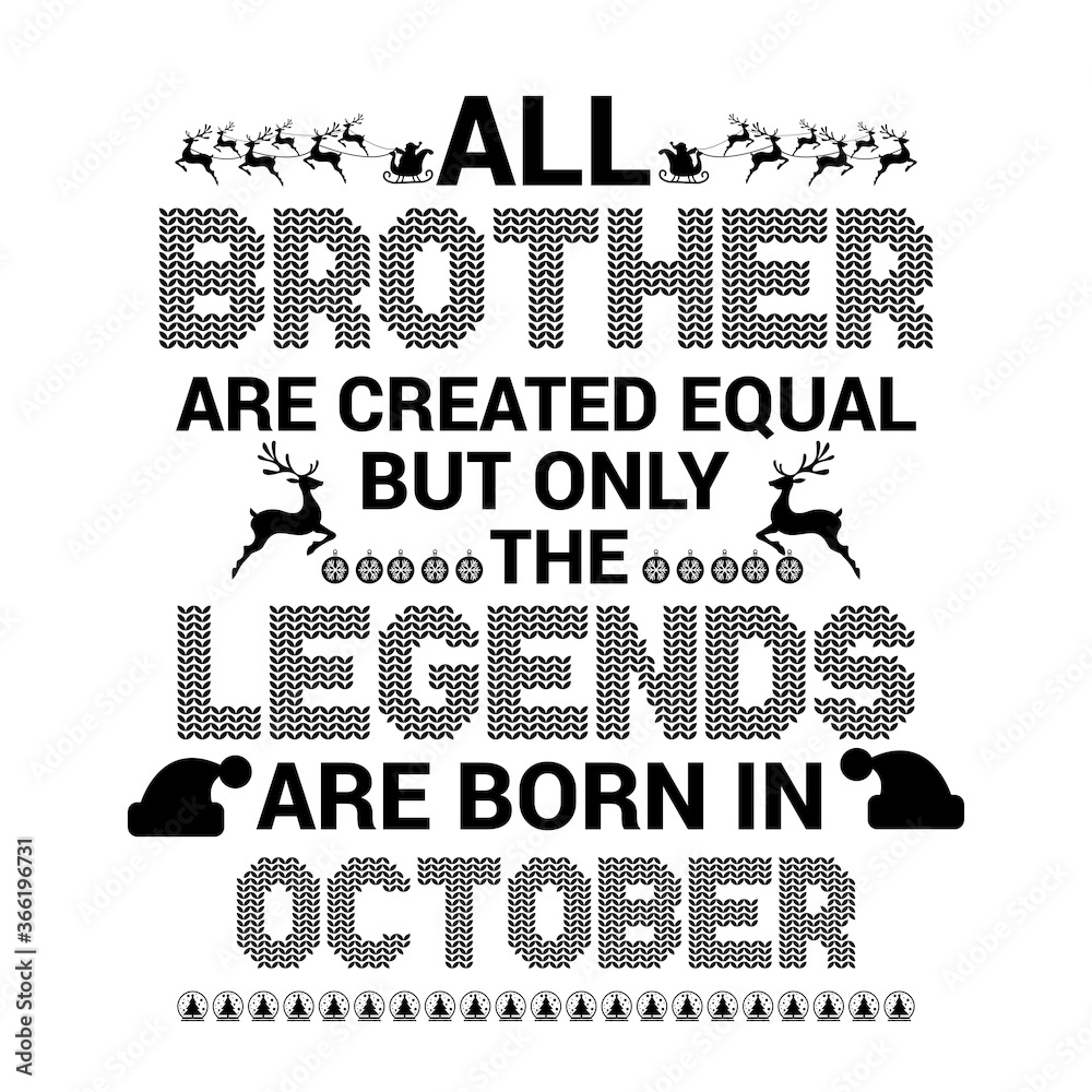 Obraz premium All Brother are created equal but legends are born in October : Birthday Vector