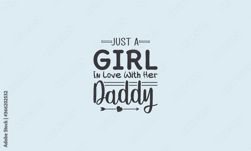 Obraz premium Just A Girl In Love With Her Daddy, Baby Typo, Baby Tshirt Design, Text Design, Baby Shirt Design