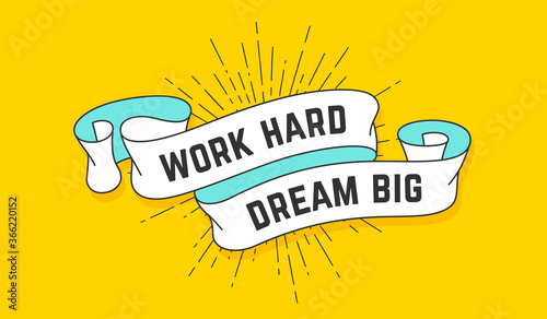 Work Hard Dream Big. Vintage ribbon with text Work Hard Dream Big. Colorful motivation banner with ribbon and light rays, sunburst. Hand-drawn element for design - banner, poster. Vector Illustration