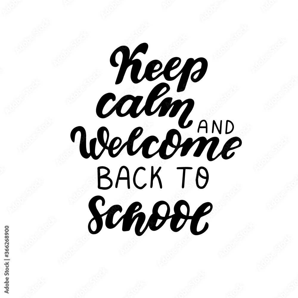 Keep calm and welcome back to school. Motivation seasonal quote about education in school, university, college. Humorous hand lettering Modern brush calligraphy. T shirt lettering print, sublimation