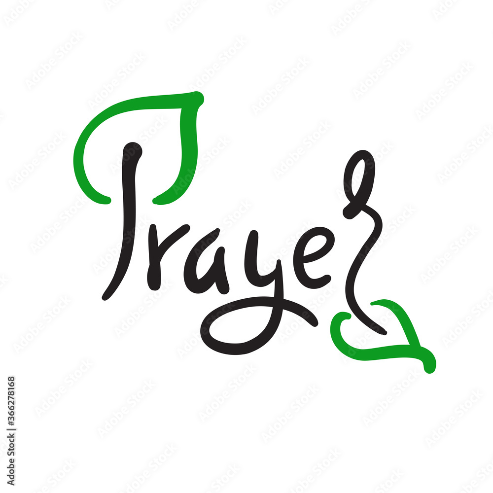 Prayer - inspire motivational religious quote. Hand drawn beautiful lettering. Print for inspirational poster, t-shirt, bag, cups, card, flyer, sticker, badge. Cute funny vector writing. Eco style Prayer - inspire motivational religious quote. Hand drawn beautiful lettering. Print for inspirational poster, t-shirt, bag, cups, card, flyer, sticker, badge. Cute funny vector writing. Eco style