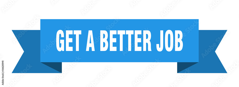 get a better job ribbon. get a better job paper band banner sign