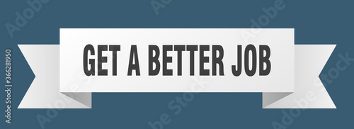 get a better job ribbon. get a better job paper band banner sign