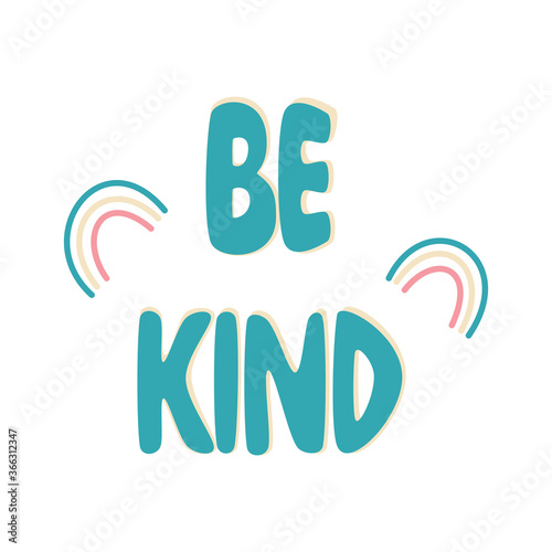 Cute colourful minimalist hand drawn lettering Be kind inspirational quote vector design illustration with rainbows