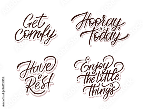 Vector hand lettering set with quotes for home and hotel decoration: Get comfy, Hooray it is today, Have a rest, Enjoy the little things. Best for Hygge party, t-shirt, pijama, pillow, cup and card. 