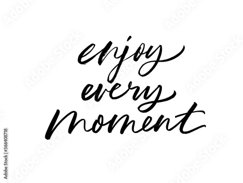 Enjoy every moment ink brush vector lettering. Modern slogan handwritten vector calligraphy. Black paint lettering isolated on white background. Motivational and inspirational postcard, greeting card