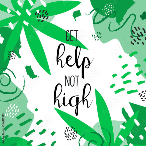 CBD oil and hemp leaves abstract design background with slogan. Get help not high.