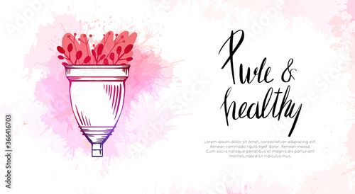 Horizontal card with sketch menstrual cup, flat flower, watercolor splashes and lettering. Pure and healthy. Zero waste object. Eco friendly womens health. Hygiene product. Vector template for banner