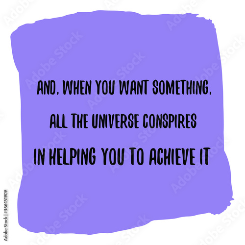 And, when you want something, all the universe conspires in helping you to achieve it. Vector Quote