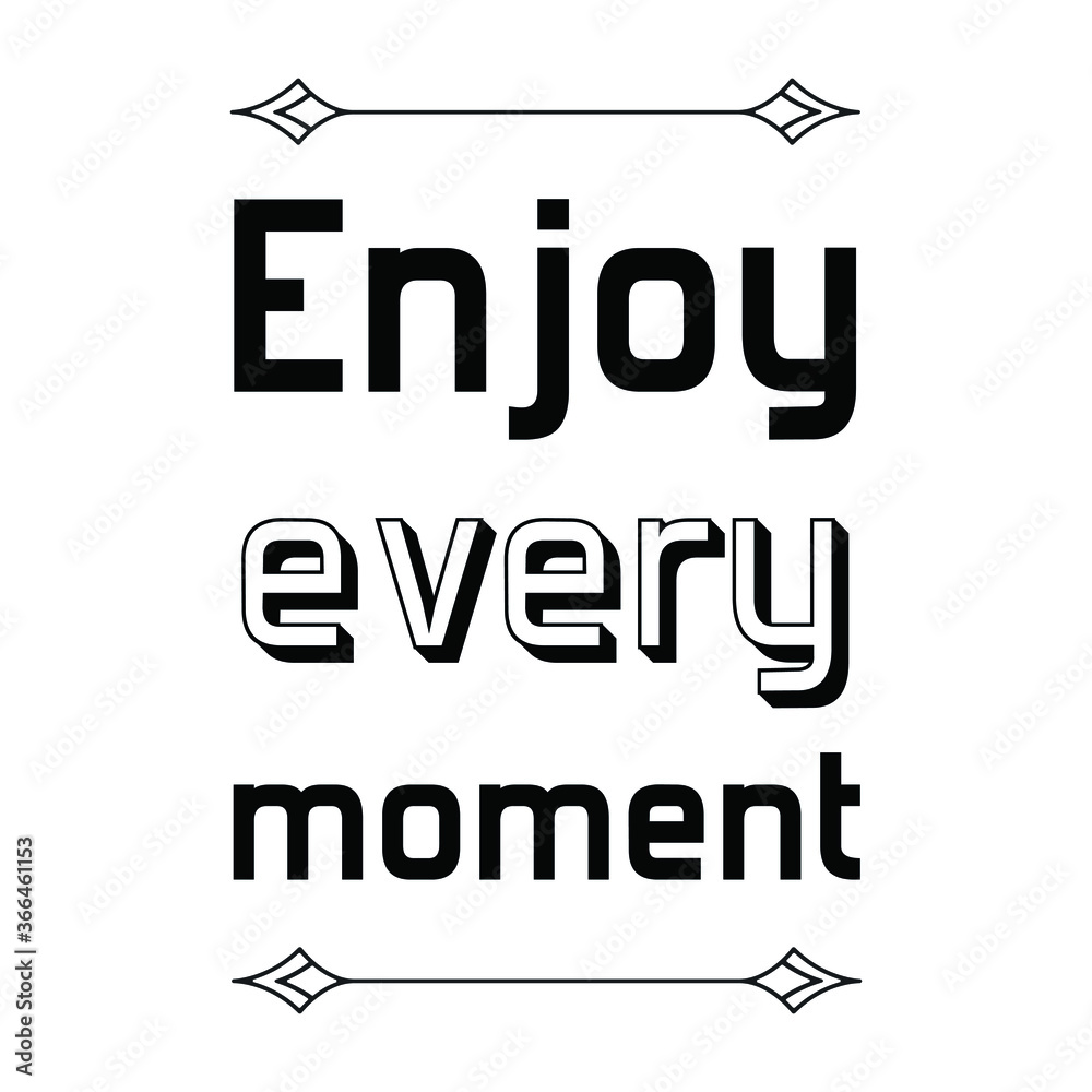 Enjoy every moment. Vector Quote Enjoy every moment. Vector Quote