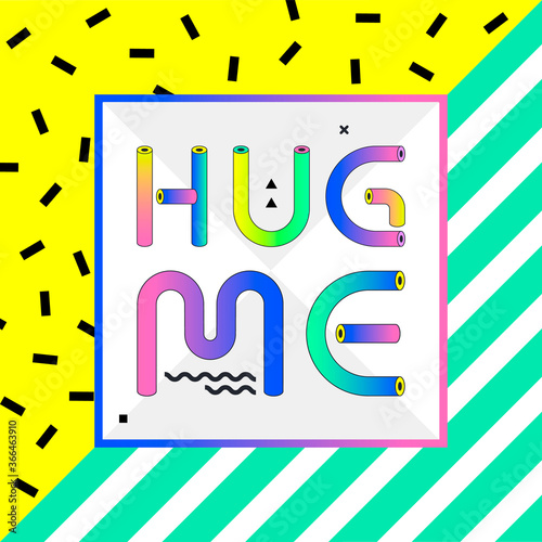 Decorative font composition "Нug me". Vector pattern in memphis style. Printing on t-shirts, clothes, bags, posters.