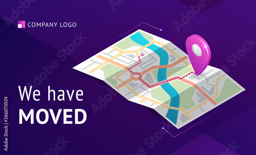 We have moved banner. Announcement message about change office address, business relocation. Vector landing page of relocation business with isometric map with path and pointer