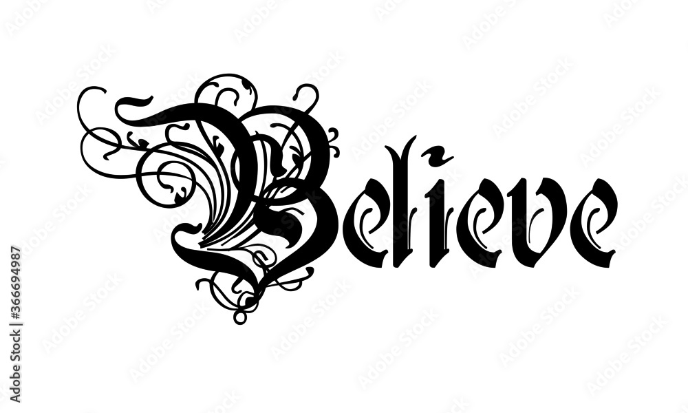 Believe, Christian faith, Typography for print or use as poster, card, flyer or  T Shirt 