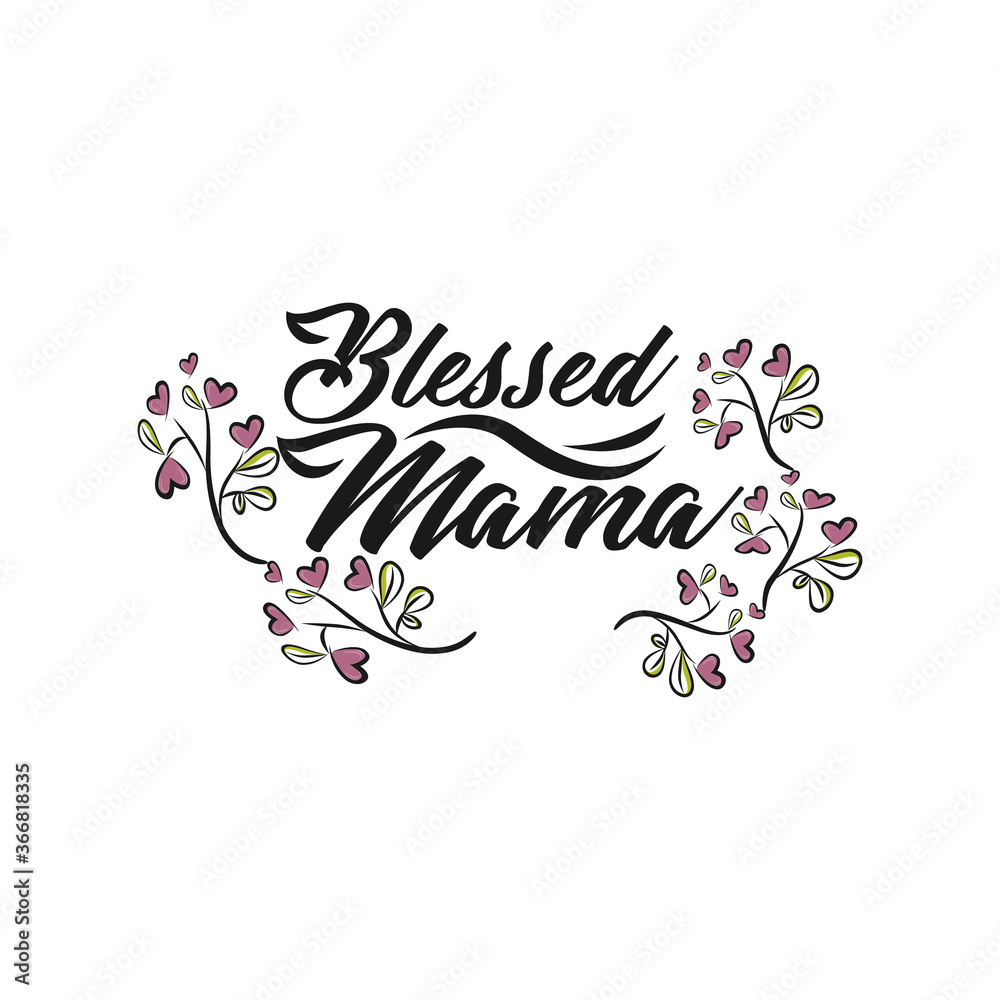 Blessed to be mama. Hand drawn vector lettering. Motivation phrase. Isolated on white background.