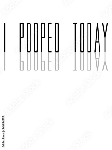 I Pooped Today Spruch abgeseilt Logo Darm 