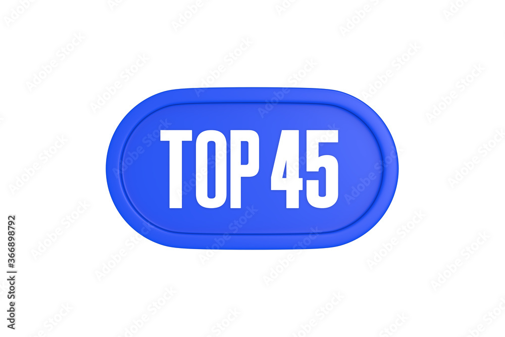 Top 45 sign in blue color isolated on white background, 3d illustration. Top 45 sign in blue color isolated on white background, 3d illustration.