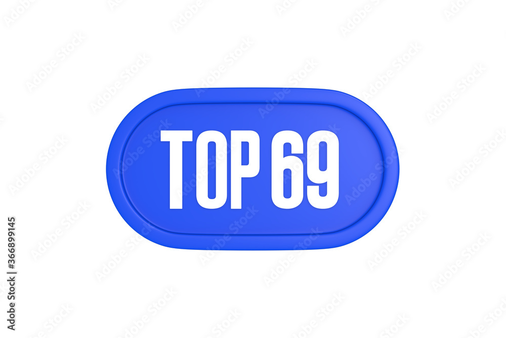 Top 69 sign in blue color isolated on white background, 3d illustration.
