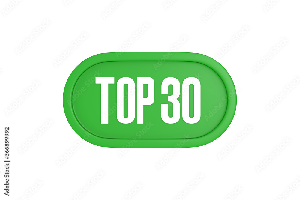 Top 30 sign in green color isolated on white background, 3d illustration. Top 30 sign in green color isolated on white background, 3d illustration.