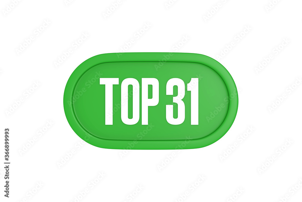 Top 31 sign in green color isolated on white background, 3d illustration. Top 31 sign in green color isolated on white background, 3d illustration.